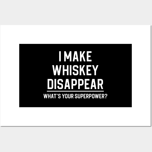 Funny Whiskey Lover Gift I Make Whiskey Disappear Wall Art by kmcollectible